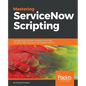 Mastering ServiceNow Scripting - Paperback