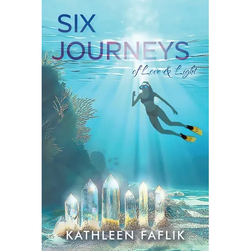 Six Journeys: of Love & Light - Paperback