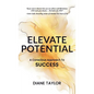 Elevate Potential: A Conscious Approach to Success - Hardcover