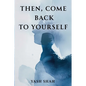 Then, Come Back To Yourself - Paperback