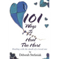101 Ways To Heal The Hurt: Dealing with the death of a loved one - Paperback