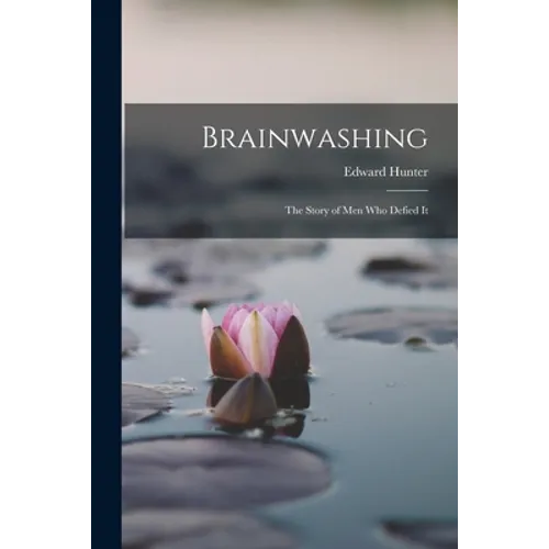 Brainwashing; the Story of men who Defied It - Paperback