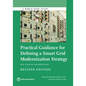 Practical Guidance for Defining a Smart Grid Modernization Strategy: The Case of Distribution (Revised Edition) - Paperback