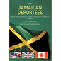 The Jamaican Deportees: (We Are Displaced, Desperate, Damaged, Rich, Resourceful or Dangerous). Who Am I? - Hardcover