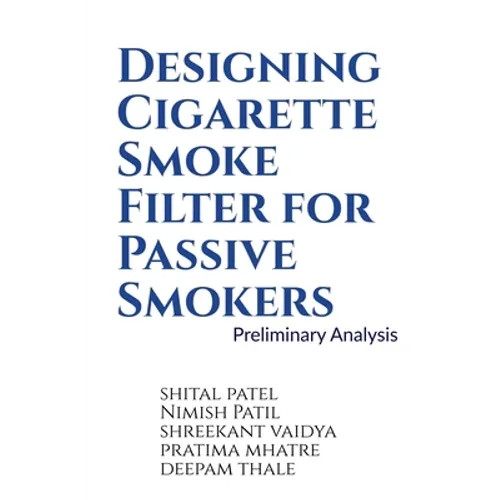 Designing Cigarette Smoke Filter for Passive Smokers - Paperback