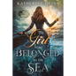 The Girl Who Belonged to the Sea - Hardcover