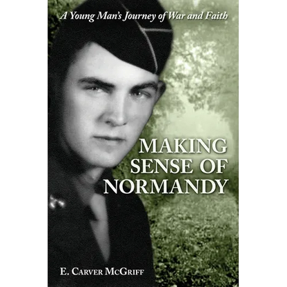 Making Sense of Normandy: A Young Man's Journey of Faith and War - Paperback