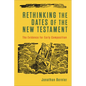 Rethinking the Dates of the New Testament: The Evidence for Early Composition - Paperback