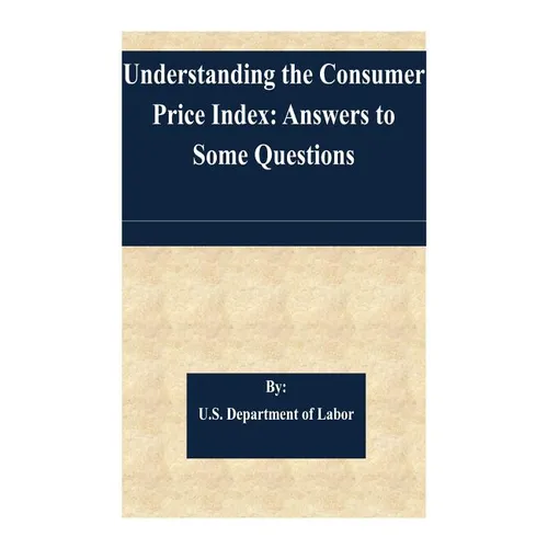 Understanding the Consumer Price Index: Answers to Some Questions - Paperback
