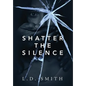 Shatter the Silence - Hardcover