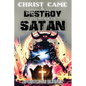 Christ Came to Destroy the Work of SATAN: This is a Great Book About Jesus Christ Detroying Sin - Paperback