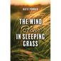 The Wind Blows in Sleeping Grass - Library Binding