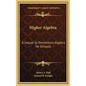 Higher Algebra: A Sequel to Elementary Algebra for Schools - Hardcover