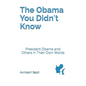 The Obama You Didn't Know: President Obama and Others in Their Own Words - Paperback