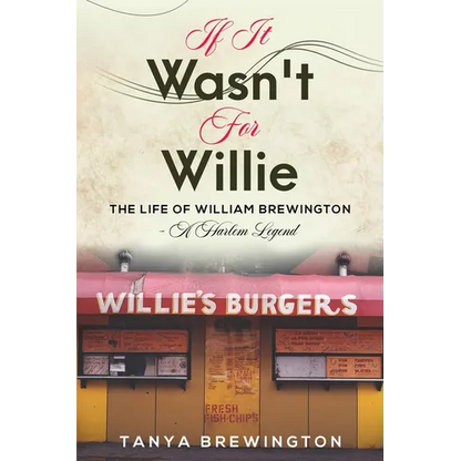 If it Wasn't for Willie: The Life of William Brewington - A Harlem Legend - Paperback