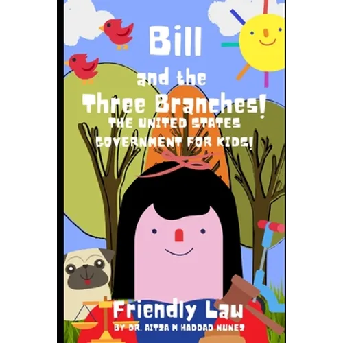 Bill and the Three Branches!: The United States Government for Kids! - Paperback