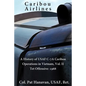 Caribou Airlines: A History of USAF C-7A Caribou Operations in Vietnam: Volume II: Tet Offensive - 1968 - Paperback