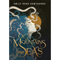 Of Mountains and Seas - Hardcover
