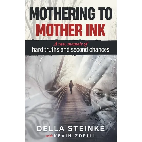 Mothering to Mother Ink: A raw memoir of hard truths and second chances - Paperback