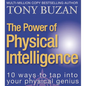 The Power of Physical Intelligence: 10 Ways to Tap Into Your Physical Genius - Paperback