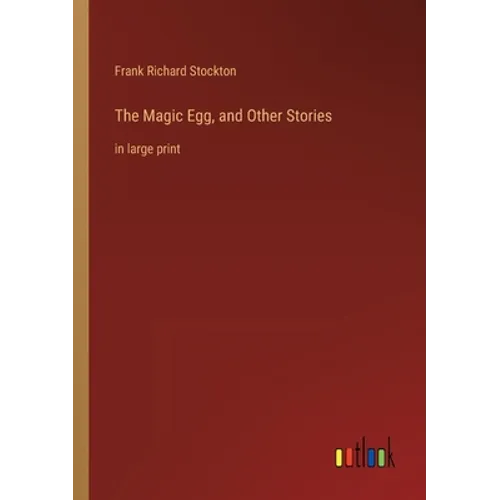 The Magic Egg, and Other Stories: in large print - Paperback