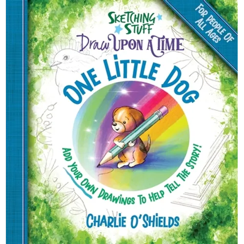 Sketching Stuff Draw Upon A Time - One Little Dog: For People Of All Ages - Hardcover