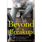 Beyond the Breakup: Understanding Your Ex-Boyfriend from The Male Perspective - Paperback