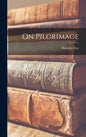 On Pilgrimage - Hardcover