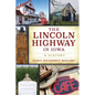 The Lincoln Highway in Iowa: A History - Paperback
