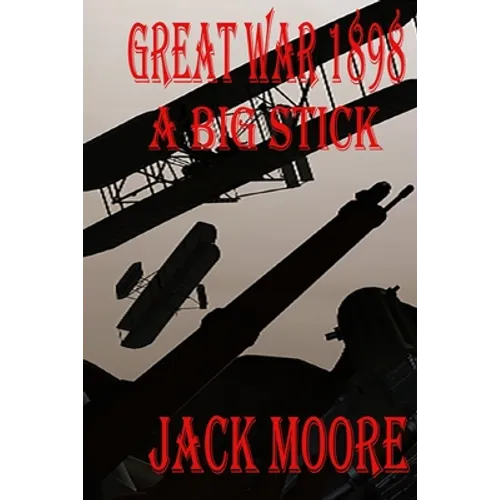 Great War 1898 a Big Stick - Paperback