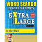 WORD SEARCH PUZZLES EXTRA LARGE PRINT FOR ADULTS IN GERMAN - Delta Classics - The LARGEST PRINT WordSearch Game for Adults And Seniors - Find 2000 Cle - Paperback