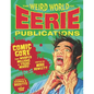 The Weird World of Eerie Publications: Comic Gore That Warped Millions of Young Minds! - Hardcover