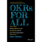 Okrs for All: Making Objectives and Key Results Work for Your Entire Organization - Hardcover