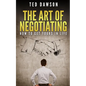 The Art Of Negotiating: How To Get Yours In Life - Paperback