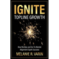 Ignite Topline Growth: How RevOps and Go-To-Market Alignment Spark Success - Paperback