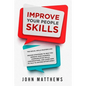 Improve Your People Skills: The Social Skills Masterclass: Proven Strategies to Help You Improve Your Charisma, Communication Skills, Conversation - Paperback
