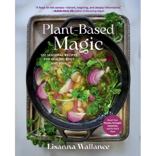 Plant-Based Magic: 120 Seasonal Recipes for Healing Body and Soul - Hardcover
