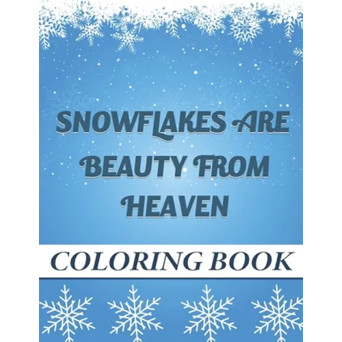 Snowflakes are Beauty from heaven Coloring book: A Creative Christmas Coloring book for Adult and kids - Paperback