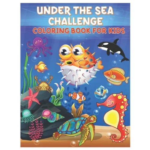 Under the Sea Challenge Coloring Book for Kids: Amazing Set of Cute Ocean Animals Workbook for Kids Boys and Girls Ages 3-8 - Paperback