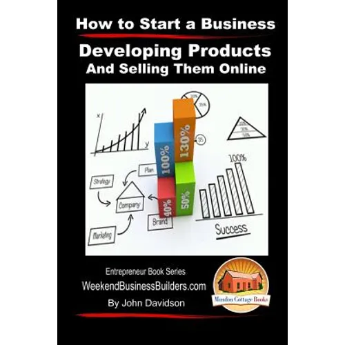 How to Start a Business - Developing Products and Selling Them Online - Paperback