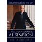 Shooting from the Lip: The Life of Senator Al Simpson - Paperback
