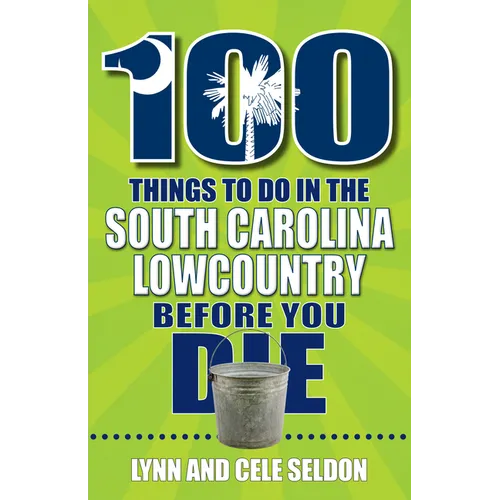 100 Things to Do in the South Carolina Lowcountry Before You Die - Paperback