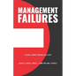 Management Failures: Lessons Learned Through Case Study - Paperback