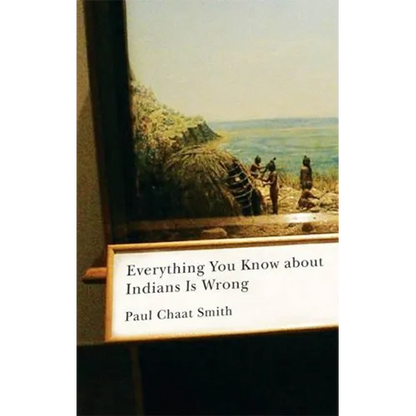 Everything You Know about Indians Is Wrong - Hardcover