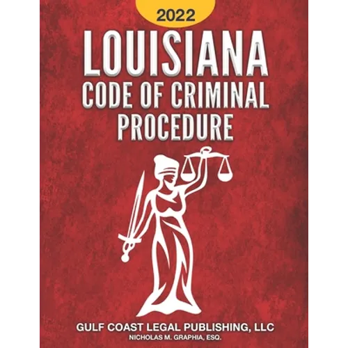 Louisiana Code of Criminal Procedure 2022 - Paperback