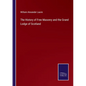 The History of Free Masonry and the Grand Lodge of Scotland - Paperback