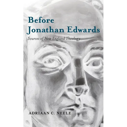 Before Jonathan Edwards: Sources of New England Theology - Hardcover