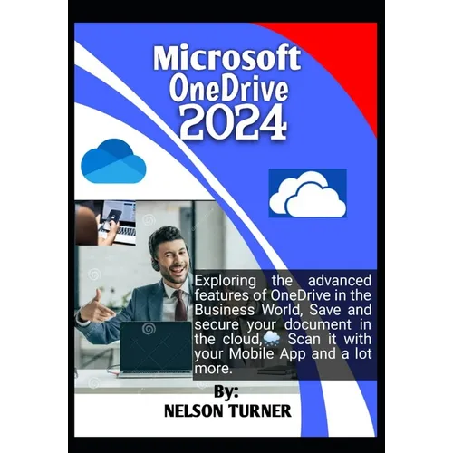 Microsoft OneDrive 2024: Exploring the advanced features of Microsoft OneDrive in the Business World. Save and secure your document in the clou - Paperback