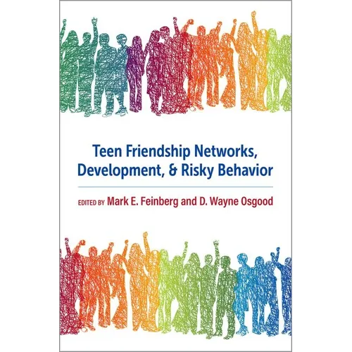 Teen Friendship Networks, Development, and Risky Behavior - Hardcover