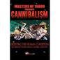 Masters Of Taboo: Cannibalism, Digesting The Human Condition: The Definitive International Cannibal Collective - Paperback